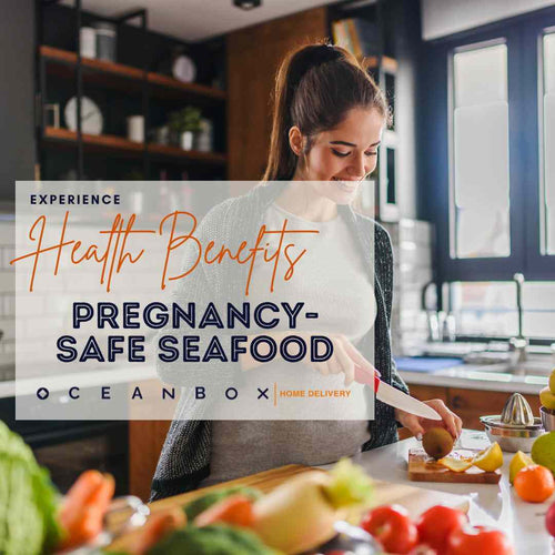 Pregnancy-Safe Seafood and its Health Benefits – Oceanbox